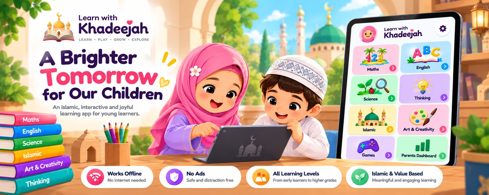 Learn with Khadeejah, a brighter tomorrow for our children, an Islamic, interactive and joyful learning app for young learners: a girl in a hijab and a boy in a kufi learning together on a tablet, beside books for Maths, English, Science, Islamic, Art and Thinking.